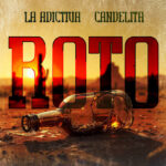 La Adictiva, Candelita - ROTO