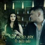 Banda Carnaval - De Nuestro Amor No Queda Nada