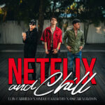 Luis Carrillo, Omar Camacho, Oscar Maydon - Netflix and Chill (Explicita)
