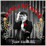 Juan Gabriel - Nunca Es Tarde