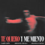Carin Leon, Diego El Cigala, Chanela Clicka - Te Quiero y Me Miento