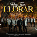 Banda Los Sebastianes De Saúl Plata, Lenin Ramírez - Hoy Toca Llorar